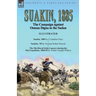 Suakin, 1885: the Campaign against Osman Digna in the Sudan-Suakin, 1885 by E Gambier Parry, Suakim, '85 by Norman Robert Stewart & The 5th (Royal Iri