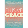 Elusive Grace: Loving Your Enemies While Striving for God's Justice