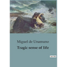 Tragic sense of life: A Profound Exploration of Existentialism and the Human Condition.
