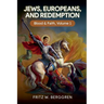 Jews, Europeans, and Redemption: Blood and Faith Volume 1