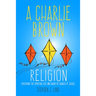 Charlie Brown Religion: Exploring the Spiritual Life and Work of Charles M. Schulz