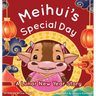 Meihui's Special Day: a Lunar New Year Story