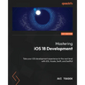 Mastering iOS 18 Development: Take your iOS development experience to the next level with iOS, Xcode, Swift, and SwiftUI
