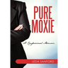Pure Moxie: A Confessional Memoir