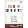 Art of Intelligence: Simulations, Exercises, and Games