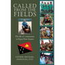 Called From The Fields: The life of a missionary in Papua New Guinea