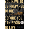 You Have to Be Prepared to Die Before You Can Begin to Live: Ten Weeks in Birmingham That Changed America