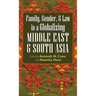 Family, Gender, and Law in a Globalizing Middle East and South Asia