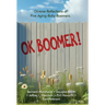 OK Boomer!: Diverse Reflections From Five Aging Baby Boomers