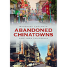 Abandoned Chinatowns: Northern California
