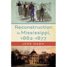 Reconstruction in Mississippi, 1862-1877