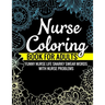 Nurse Coloring Book for Adults Funny Nurse Life Snarky Swear Words with Nurse Problems: Nurse Gifts for Women Perfect Alternate to Nurse Cards Stress