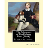 The Adventures of Huckleberry Finn (1884). By: Mark Twain: Satirical novel