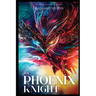 The Phoenix Knight: An Epic Fantasy Poem