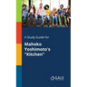 A Study Guide for Mahoko Yoshimoto's "Kitchen"