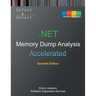 Accelerated .NET Memory Dump Analysis: Training Course Transcript with WinDbg and LLDB Practice Exercises, Seventh Edition