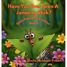 Have You Ever Seen A Jumping Stick?: God's Awesome Creation