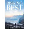 Risking Rest: Embracing God's Love Through Life's Uncertainties