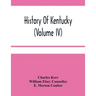 History Of Kentucky (Volume Iv)