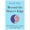 Beyond the Water's Edge: How Partisanship Corrupts U.S. Foreign Policy