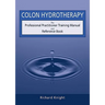 Colon Hydrotherapy: The Professional Practitioner Training Manual and Reference Book