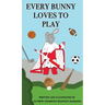 Every Bunny Loves to Play
