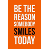 Be The Reason Somebody Smiles Today: Employee Appreciation Gift for Your Employees, Coworkers, or Boss
