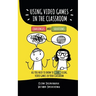 Using video games in the classroom. Challenges and Solutions: All you need to know to start using video games in your classroom