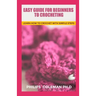 Easy Guide for Beginners to Crocheting: Learn How To Crochet With Simple Steps