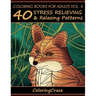 Coloring Books For Adults Volume 4: 40 Stress Relieving And Relaxing Patterns