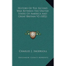 History Of The Second War Between The United States Of America And Great Britain V2 (1852)
