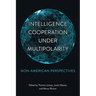 Intelligence Cooperation under Multipolarity: Non-American Perspectives