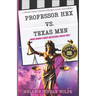 Professor Hex Vs Texas Men: Where Women's Rights and Revenge Fantasy Meet