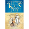 Yellow Roses on Her Feet: The Story of Bernadette of Lourdes
