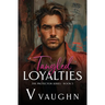 Tangled Loyalties: Forced Proximity Mafia Romance