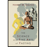 The Science and Fine Art of Fasting