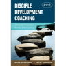 Disciple Development Coaching: Christian Formation for the 21st Century