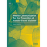 Health Communication for the Prevention of Gender-Based Violence