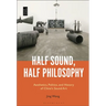 Half Sound, Half Philosophy: Aesthetics, Politics, and History of China's Sound Art