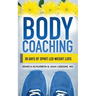 Body Coaching: 30 Days of Spirit Led Weight Loss