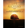 Life Alchemy 1.0: The Daily Workbook to Impressively Transform Your Life