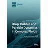 Drop, Bubble and Particle Dynamics in Complex Fluids