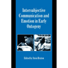 Intersubjective Communication and Emotion in Early Ontogeny