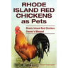 Rhode Island Red Chickens as Pets. Rhode Island Red Chicken Owner's Manual