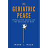 Geriatric Peace: Population Aging and the Decline of War