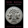 Sub Rosa: A Valerius Mystery
