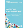 Questions about Language: What Everyone Should Know about Language in the 21st Century