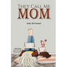 They Call Me Mom