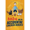 Archie and the Accidental Chicken Heroes