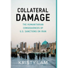 Collateral Damage: The Humanitarian Consequences of U.S. Sanctions on Iran